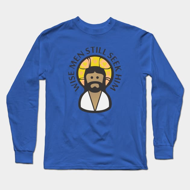 Wise Men Still Seek Him Long Sleeve T-Shirt by Dale Preston Design